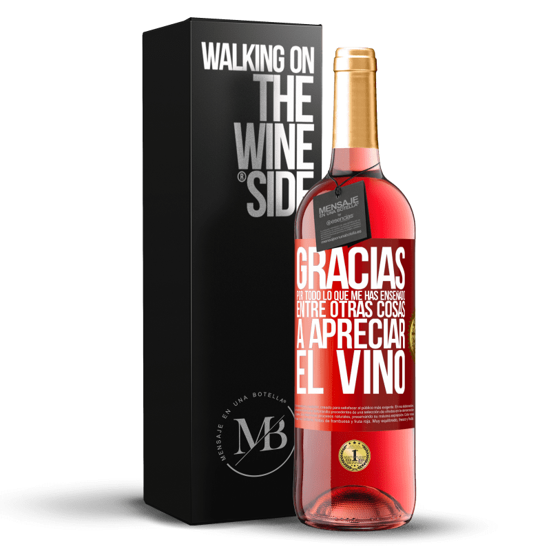 29,95 € Envío gratis | Vino Rosado Edición ROSÉ Gracias por todo lo que me has enseñado, entre otras cosas, a apreciar el vino Etiqueta Roja. Etiqueta personalizable Vino joven Cosecha 2023 Tempranillo