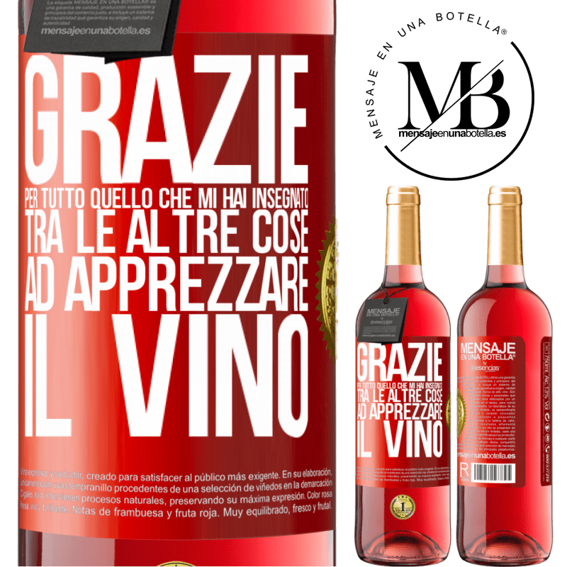 29,95 € Spedizione Gratuita | Vino rosato Edizione ROSÉ Grazie per tutto quello che mi hai insegnato, tra le altre cose, ad apprezzare il vino Etichetta Rossa. Etichetta personalizzabile Vino giovane Raccogliere 2023 Tempranillo