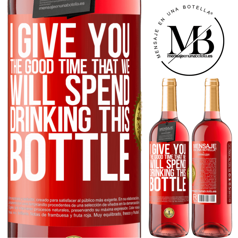 29,95 € Free Shipping | Rosé Wine ROSÉ Edition I give you the good time that we will spend drinking this bottle Red Label. Customizable label Young wine Harvest 2022 Tempranillo