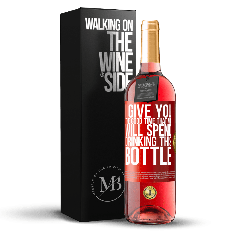 29,95 € Free Shipping | Rosé Wine ROSÉ Edition I give you the good time that we will spend drinking this bottle Red Label. Customizable label Young wine Harvest 2023 Tempranillo