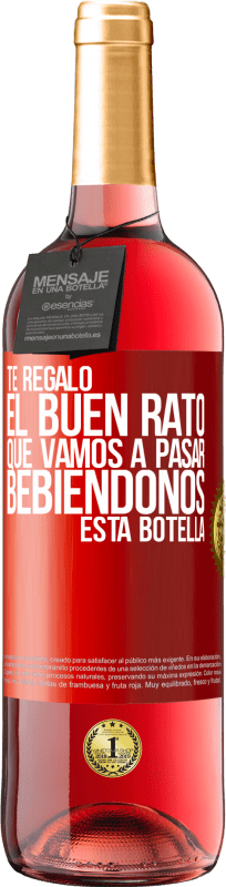 29,95 € | Vino Rosado Edición ROSÉ Te regalo el buen rato que vamos a pasar bebiéndonos esta botella Etiqueta Roja. Etiqueta personalizable Vino joven Cosecha 2023 Tempranillo