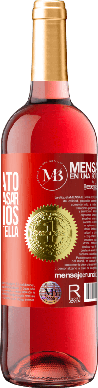 «Te regalo el buen rato que vamos a pasar bebiéndonos esta botella» Edición ROSÉ