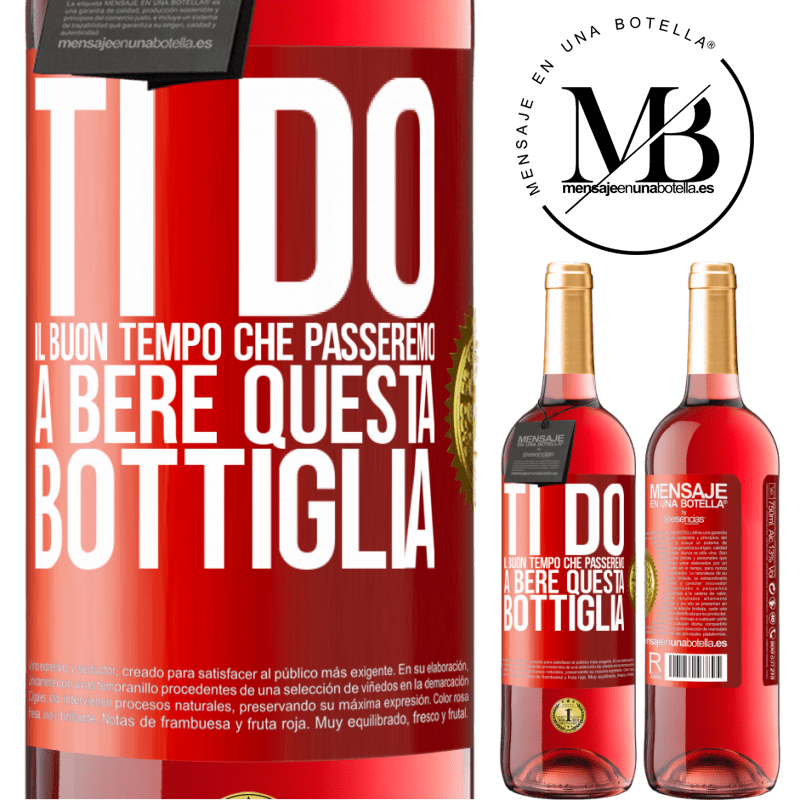 29,95 € Spedizione Gratuita | Vino rosato Edizione ROSÉ Ti do il buon tempo che passeremo a bere questa bottiglia Etichetta Rossa. Etichetta personalizzabile Vino giovane Raccogliere 2025 Tempranillo
