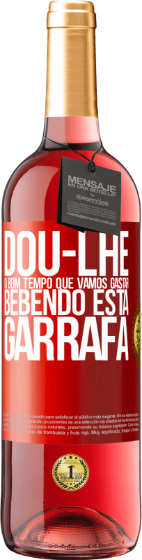 29,95 € | Vinho rosé Edição ROSÉ Dou-lhe o bom tempo que vamos gastar bebendo esta garrafa Etiqueta Vermelha. Etiqueta personalizável Vinho jovem Colheita 2023 Tempranillo