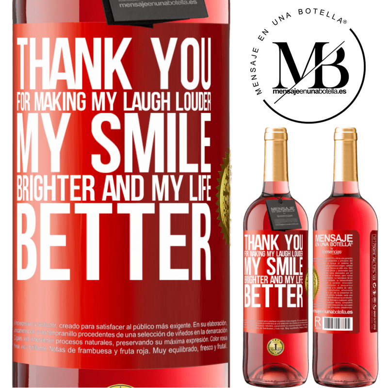 29,95 € Free Shipping | Rosé Wine ROSÉ Edition Thank you for making my laugh louder, my smile brighter and my life better Red Label. Customizable label Young wine Harvest 2023 Tempranillo