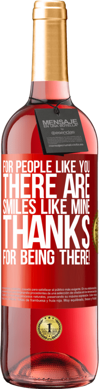 29,95 € | Rosé Wine ROSÉ Edition For people like you there are smiles like mine. Thanks for being there! Red Label. Customizable label Young wine Harvest 2023 Tempranillo