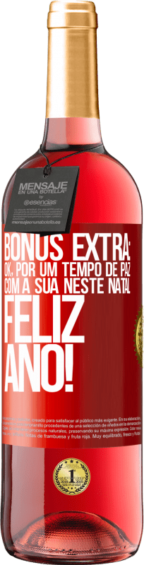 29,95 € | Vinho rosé Edição ROSÉ Bônus Extra: Ok, por um tempo de paz com a sua neste Natal. Feliz Ano! Etiqueta Vermelha. Etiqueta personalizável Vinho jovem Colheita 2024 Tempranillo