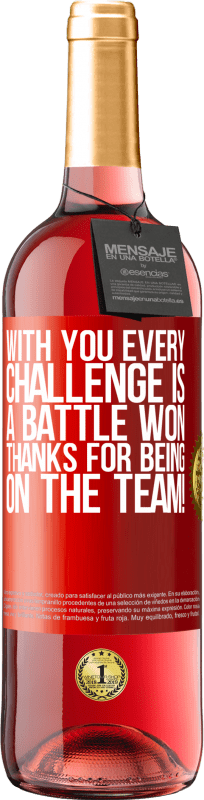 29,95 € | Rosé Wine ROSÉ Edition With you every challenge is a battle won. Thanks for being on the team! Red Label. Customizable label Young wine Harvest 2023 Tempranillo