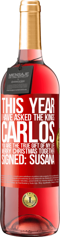 «This year I have asked the kings. Carlos, you are the true gift of my life. Merry Christmas together. Signed: Susana» ROSÉ Edition
