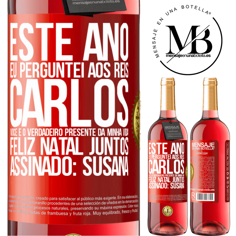 29,95 € Envio grátis | Vinho rosé Edição ROSÉ Este ano eu perguntei aos reis. Carlos, você é o verdadeiro presente da minha vida. Feliz Natal juntos. Assinado: Susana Etiqueta Vermelha. Etiqueta personalizável Vinho jovem Colheita 2024 Tempranillo