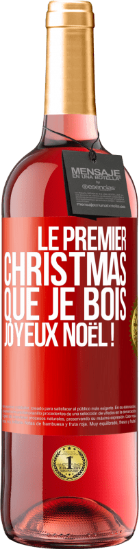 29,95 € | Vin rosé Édition ROSÉ Le premier christmas que je bois, Joyeux Noël ! Étiquette Rouge. Étiquette personnalisable Vin jeune Récolte 2025 Tempranillo