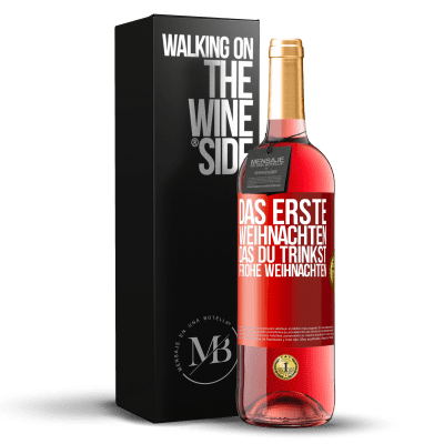 «Das erste Weihnachten, das du trinkst. Frohe weihnachten» ROSÉ Ausgabe