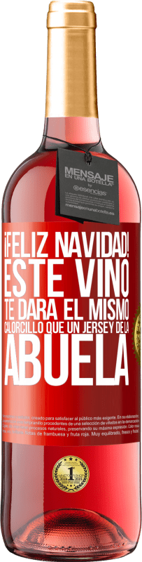 29,95 € | Vino Rosado Edición ROSÉ Feliz navidad! Este vino te dará el mismo calorcillo que un jersey de la abuela Etiqueta Roja. Etiqueta personalizable Vino joven Cosecha 2024 Tempranillo