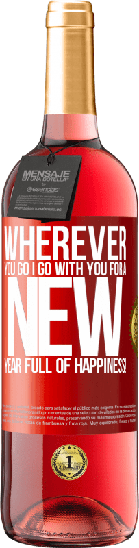 29,95 € | Rosé Wine ROSÉ Edition Wherever you go, I go with you. For a new year full of happiness! Red Label. Customizable label Young wine Harvest 2023 Tempranillo
