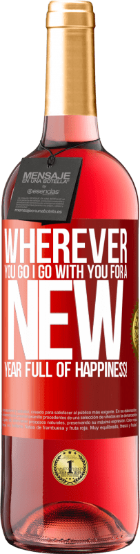 29,95 € | Rosé Wine ROSÉ Edition Wherever you go, I go with you. For a new year full of happiness! Red Label. Customizable label Young wine Harvest 2024 Tempranillo