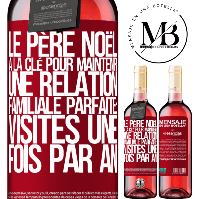 «Le Père Noël a la clé pour maintenir une relation familiale parfaite: Les visites une fois par an» Édition ROSÉ