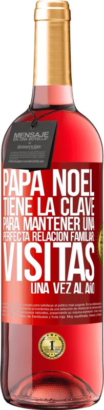 29,95 € | Vino Rosado Edición ROSÉ Papá Noel tiene la clave para mantener una perfecta relación familiar: Visitas una vez al año Etiqueta Roja. Etiqueta personalizable Vino joven Cosecha 2024 Tempranillo