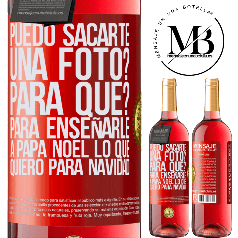 29,95 € Envío gratis | Vino Rosado Edición ROSÉ Puedo sacarte una foto? Para qué? Para enseñarle a Papá Noel lo que quiero para navidad Etiqueta Roja. Etiqueta personalizable Vino joven Cosecha 2025 Tempranillo