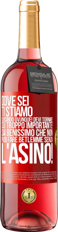 29,95 € Spedizione Gratuita | Vino rosato Edizione ROSÉ Dove sei Ti stiamo cercando ovunque! Devi tornare! Sei troppo importante! Sai benissimo che non puoi fare Betlemme senza Etichetta Rossa. Etichetta personalizzabile Vino giovane Raccogliere 2025 Tempranillo