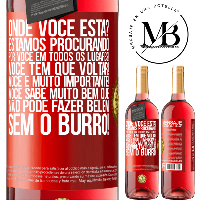 29,95 € Envio grátis | Vinho rosé Edição ROSÉ Onde você está? Estamos procurando por você em todos os lugares! Você tem que voltar! Você é muito importante! Você sabe Etiqueta Vermelha. Etiqueta personalizável Vinho jovem Colheita 2025 Tempranillo