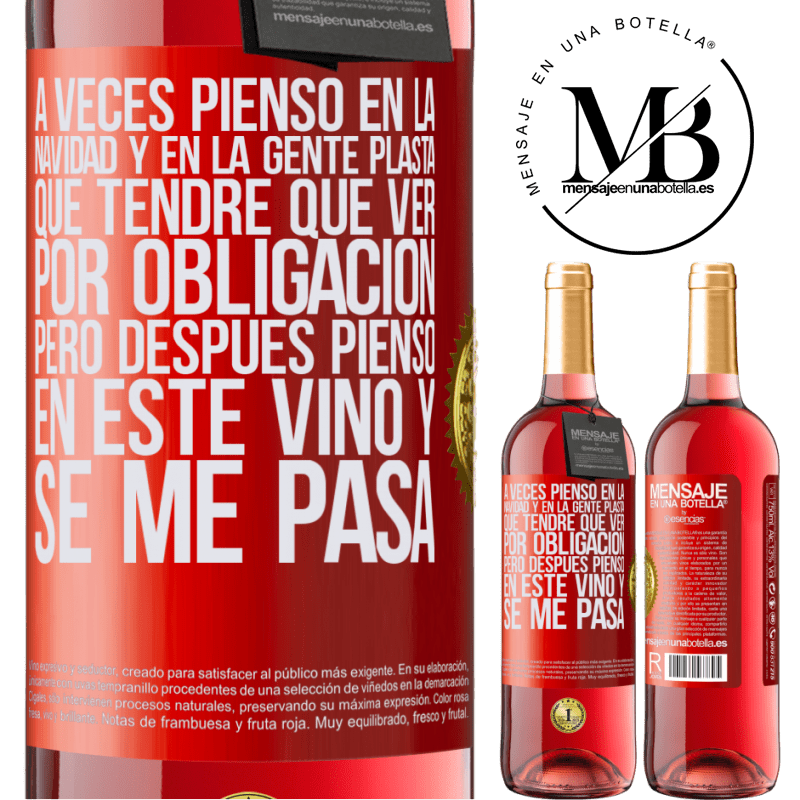 29,95 € Envío gratis | Vino Rosado Edición ROSÉ A veces pienso en la navidad y en la gente plasta que tendré que ver por obligación. Pero después pienso en este vino y se Etiqueta Roja. Etiqueta personalizable Vino joven Cosecha 2023 Tempranillo