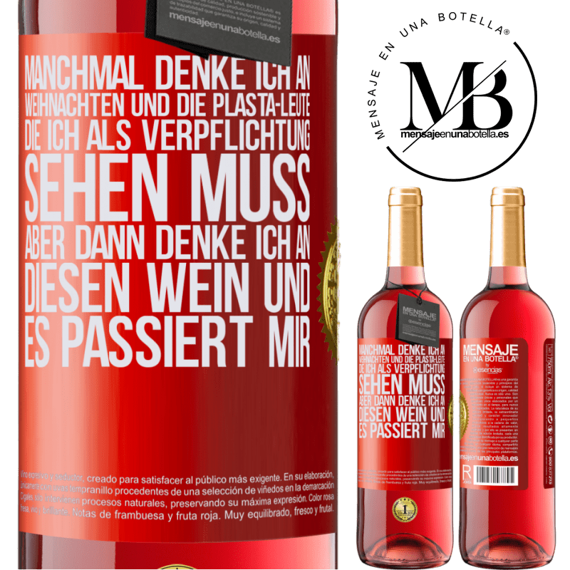 29,95 € Kostenloser Versand | Roséwein ROSÉ Ausgabe Manchmal denke ich an Weihnachten und die lästigen Leute, die ich aus Verpflichtung sehen muss. Aber dann denke ich an diesen We Rote Markierung. Anpassbares Etikett Junger Wein Ernte 2023 Tempranillo