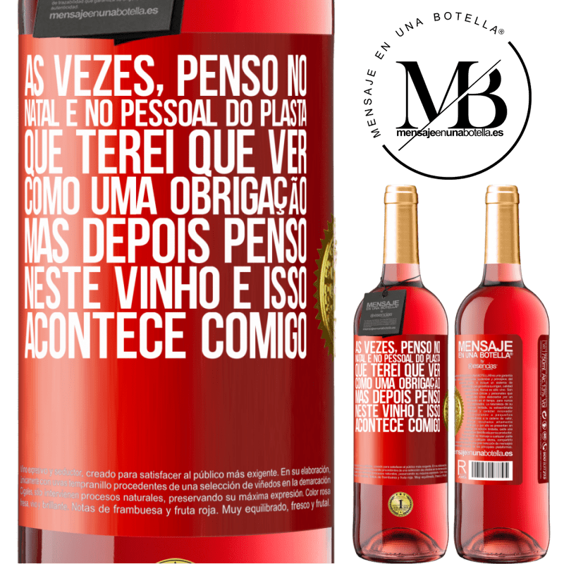 29,95 € Envio grátis | Vinho rosé Edição ROSÉ Às vezes, penso no Natal e no pessoal do plasta que terei que ver como uma obrigação. Mas depois penso neste vinho e isso Etiqueta Vermelha. Etiqueta personalizável Vinho jovem Colheita 2023 Tempranillo