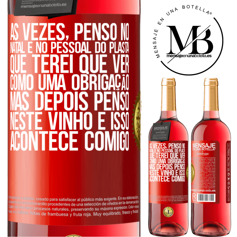 29,95 € Envio grátis | Vinho rosé Edição ROSÉ Às vezes, penso no Natal e no pessoal do plasta que terei que ver como uma obrigação. Mas depois penso neste vinho e isso Etiqueta Vermelha. Etiqueta personalizável Vinho jovem Colheita 2025 Tempranillo