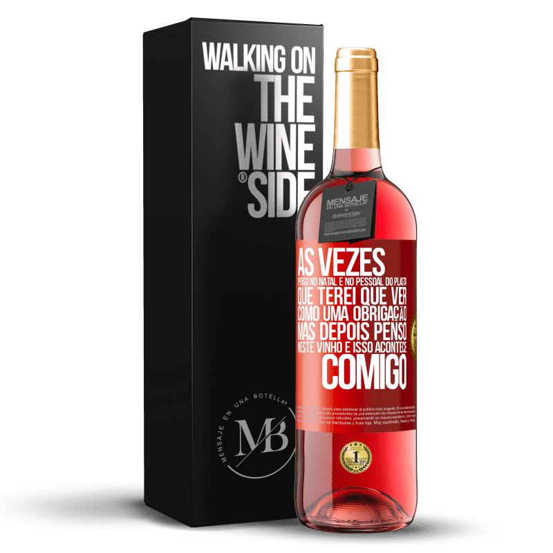 29,95 € Envio grátis | Vinho rosé Edição ROSÉ Às vezes, penso no Natal e no pessoal do plasta que terei que ver como uma obrigação. Mas depois penso neste vinho e isso Etiqueta Vermelha. Etiqueta personalizável Vinho jovem Colheita 2024 Tempranillo