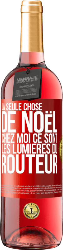 29,95 € Envoi gratuit | Vin rosé Édition ROSÉ La seule chose de Noël chez moi ce sont les lumières du routeur Étiquette Rouge. Étiquette personnalisable Vin jeune Récolte 2025 Tempranillo