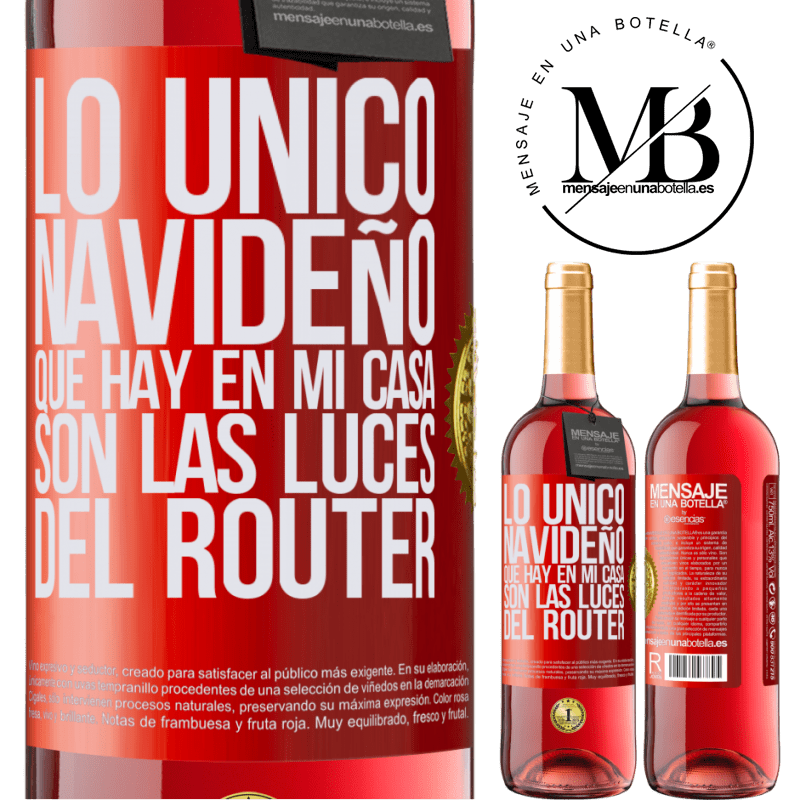 29,95 € Envío gratis | Vino Rosado Edición ROSÉ Lo único navideño que hay en mi casa son las luces del router Etiqueta Roja. Etiqueta personalizable Vino joven Cosecha 2023 Tempranillo