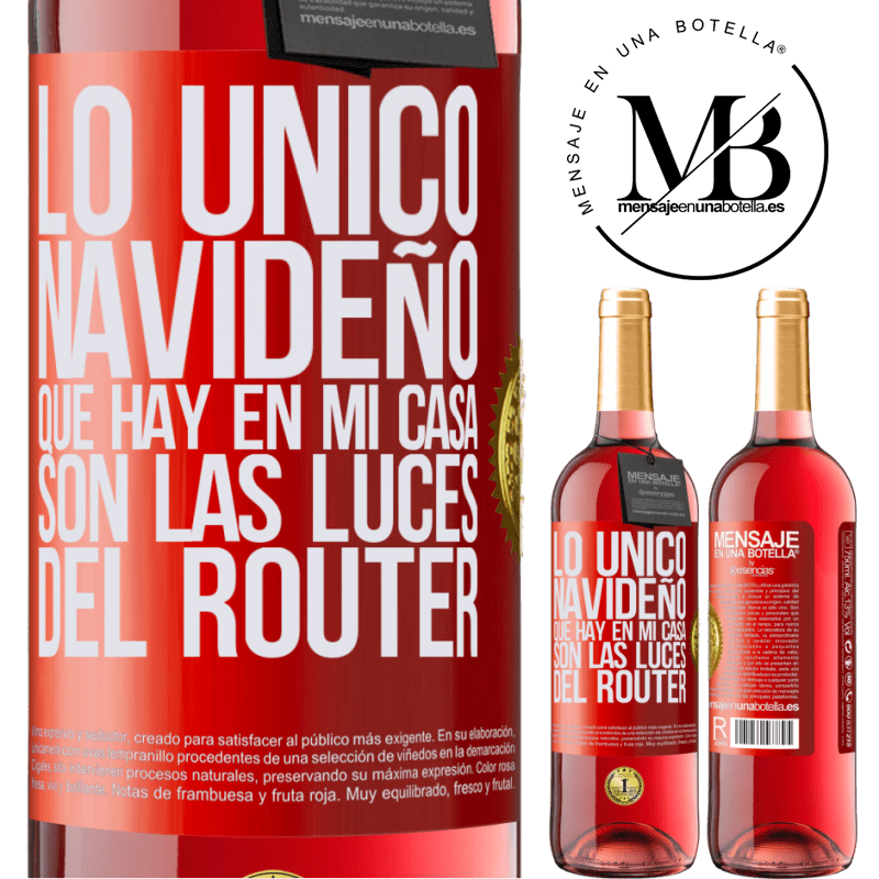 29,95 € Envío gratis | Vino Rosado Edición ROSÉ Lo único navideño que hay en mi casa son las luces del router Etiqueta Roja. Etiqueta personalizable Vino joven Cosecha 2025 Tempranillo