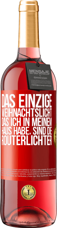 29,95 € | Roséwein ROSÉ Ausgabe Das einzige Weihnachtslicht, das ich in meinem Haus habe, sind die Routerlichter Rote Markierung. Anpassbares Etikett Junger Wein Ernte 2024 Tempranillo