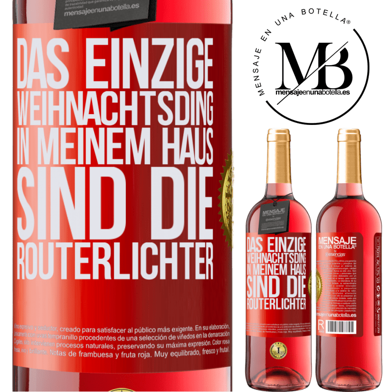 29,95 € Kostenloser Versand | Roséwein ROSÉ Ausgabe Das einzige Weihnachtslicht, das ich in meinem Haus habe, sind die Routerlichter Rote Markierung. Anpassbares Etikett Junger Wein Ernte 2023 Tempranillo