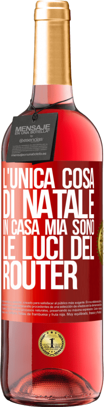 29,95 € Spedizione Gratuita | Vino rosato Edizione ROSÉ L'unica cosa di Natale in casa mia sono le luci del router Etichetta Rossa. Etichetta personalizzabile Vino giovane Raccogliere 2025 Tempranillo