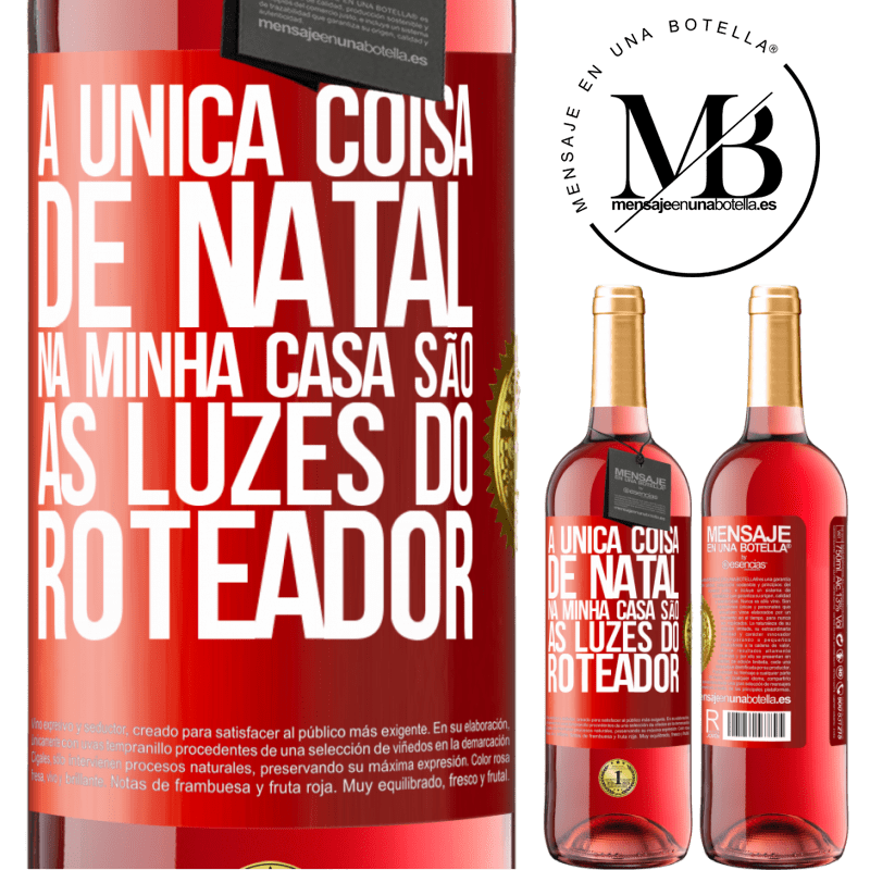 29,95 € Envio grátis | Vinho rosé Edição ROSÉ A única coisa de Natal na minha casa são as luzes do roteador Etiqueta Vermelha. Etiqueta personalizável Vinho jovem Colheita 2023 Tempranillo