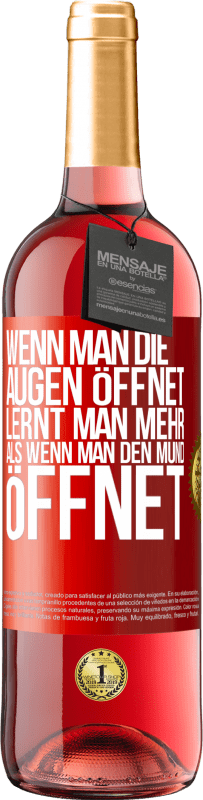 29,95 € | Roséwein ROSÉ Ausgabe Wenn man die Augen öffnet, lernt man mehr, als wenn man den Mund öffnet Rote Markierung. Anpassbares Etikett Junger Wein Ernte 2025 Tempranillo