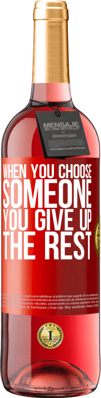 29,95 € Free Shipping | Rosé Wine ROSÉ Edition When you choose someone you give up the rest Red Label. Customizable label Young wine Harvest 2025 Tempranillo