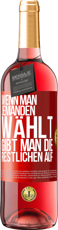 «Wenn man jemanden wählt, gibt man die Restlichen auf» ROSÉ Ausgabe