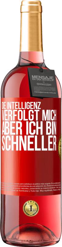 29,95 € Kostenloser Versand | Roséwein ROSÉ Ausgabe Die Intelligenz verfolgt mich, aber ich bin schneller Rote Markierung. Anpassbares Etikett Junger Wein Ernte 2024 Tempranillo