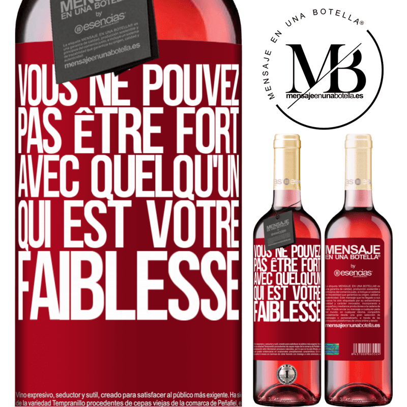 «On ne peut pas être fort avec quelqu'un qui est votre faiblesse» Édition ROSÉ