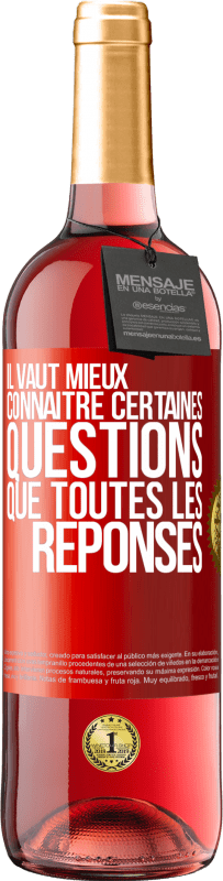 29,95 € | Vin rosé Édition ROSÉ Il vaut mieux connaître certaines questions que toutes les réponses Étiquette Rouge. Étiquette personnalisable Vin jeune Récolte 2024 Tempranillo