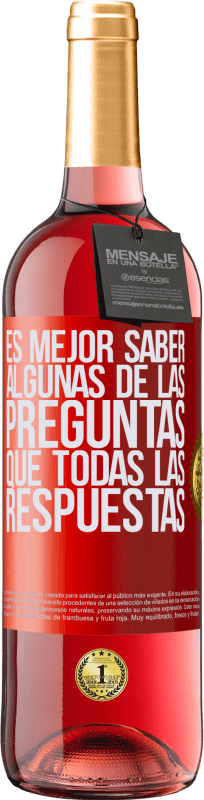 29,95 € | Vino Rosado Edición ROSÉ Es mejor saber algunas de las preguntas que todas las respuestas Etiqueta Roja. Etiqueta personalizable Vino joven Cosecha 2024 Tempranillo