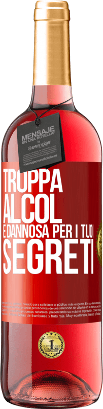 29,95 € | Vino rosato Edizione ROSÉ Troppa alcol è dannosa per i tuoi segreti Etichetta Rossa. Etichetta personalizzabile Vino giovane Raccogliere 2023 Tempranillo