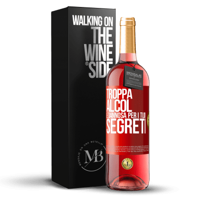 «Troppa alcol è dannosa per i tuoi segreti» Edizione ROSÉ