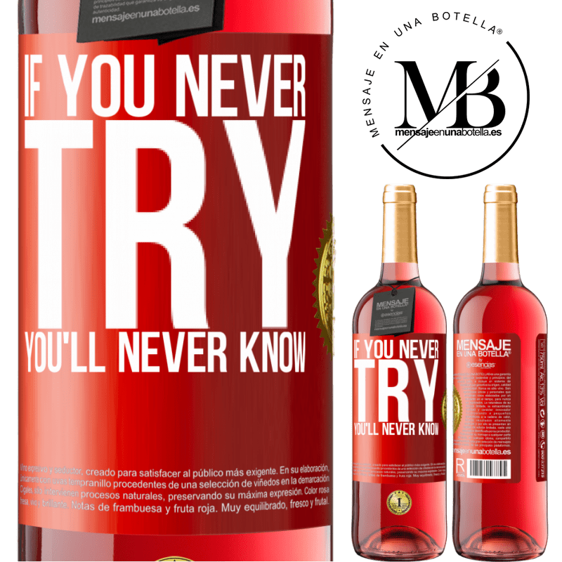24,95 € Free Shipping | Rosé Wine ROSÉ Edition If you never try, you'll never know Red Label. Customizable label Young wine Harvest 2021 Tempranillo