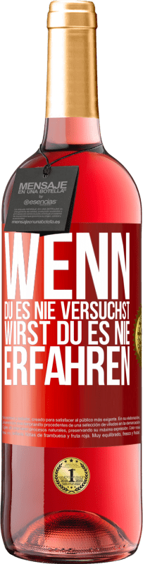 29,95 € | Roséwein ROSÉ Ausgabe Wenn du es nie versuchst, wirst du es nie erfahren Rote Markierung. Anpassbares Etikett Junger Wein Ernte 2024 Tempranillo