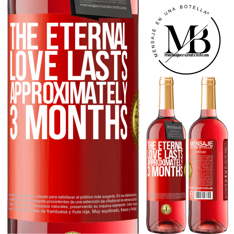 29,95 € Free Shipping | Rosé Wine ROSÉ Edition The eternal love lasts approximately 3 months Red Label. Customizable label Young wine Harvest 2022 Tempranillo