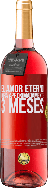 29,95 € | Vino Rosado Edición ROSÉ El amor eterno dura aproximadamente 3 meses Etiqueta Roja. Etiqueta personalizable Vino joven Cosecha 2025 Tempranillo