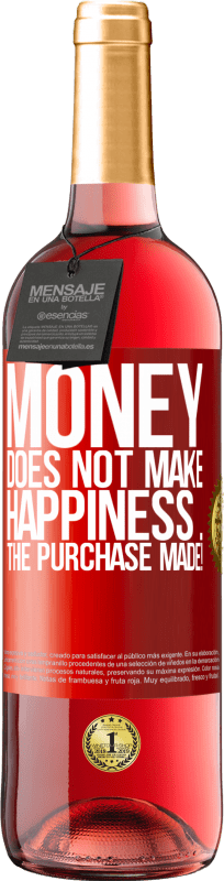 29,95 € Free Shipping | Rosé Wine ROSÉ Edition Money does not make happiness ... the purchase made! Red Label. Customizable label Young wine Harvest 2021 Tempranillo